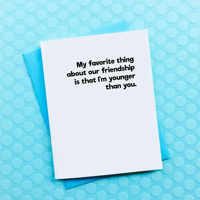 Younger Than You - Greeting Card